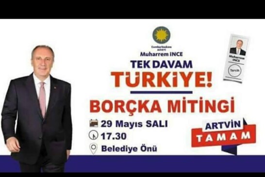 MUHARREM İNCE BORÇKA’YA GELİYOR